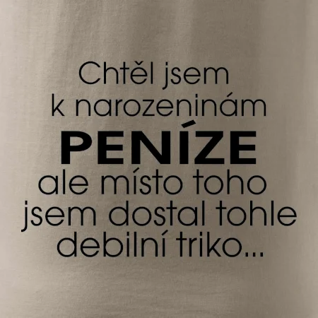 Chtěl jsem dostat k narozeninám peníze