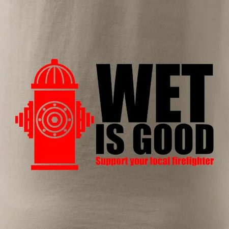Wet is good