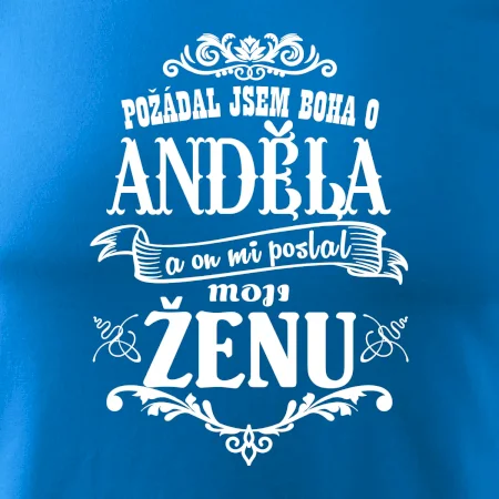 Požádal jsem boha o anděla a on mi poslal moji ženu