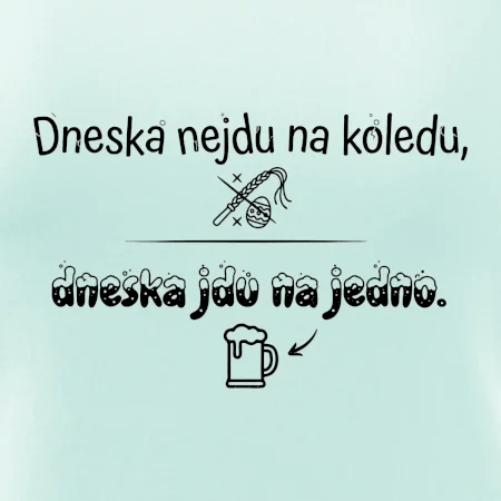 Dneska nejdu na koledu, dneska jdu na jedno
