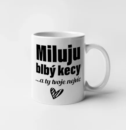 Miluju blbý kecy