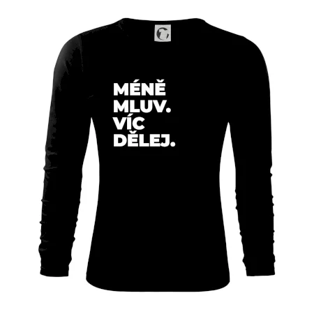 MÉNĚ MLUV. VÍC DĚLEJ.