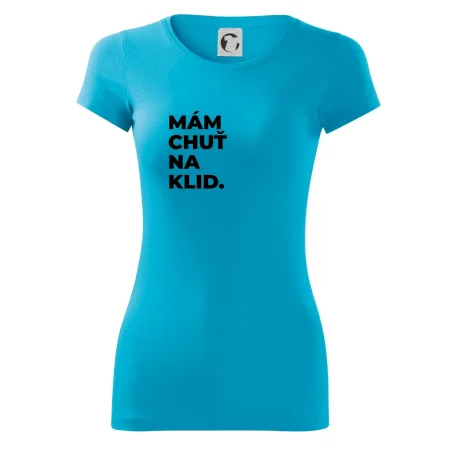 MÁM CHUŤ NA KLID.