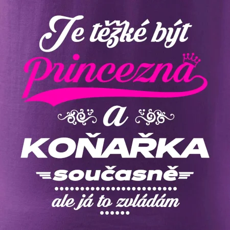 Je těžké být princezna - koňařka