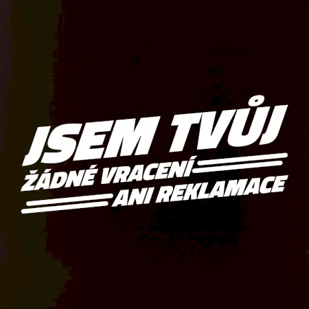 Jsem tvůj žádné vracení