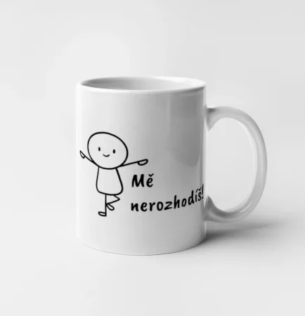 Mě nerozhodíš