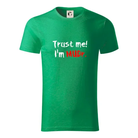 Trust me I´m  MUDr. / Věř mi jsem MUDR.