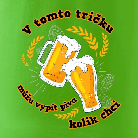 V tomto tričku můžu vypít piva kolik chci