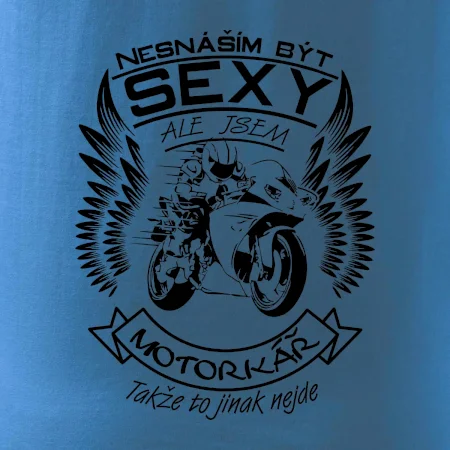 Nesnáším být sexy - motorkář (motorka)