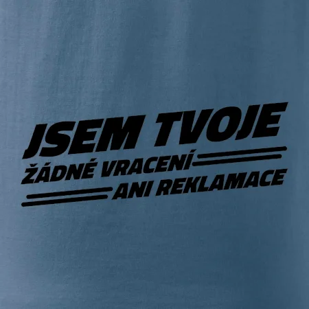 Jsem tvoje žádné vracení