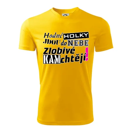 Hodné holky jdou do nebe, zlobivé kam chtějí!