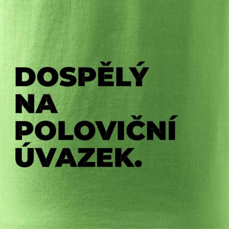 DOSPĚLÝ NA POLOVIČNÍ ÚVAZEK.
