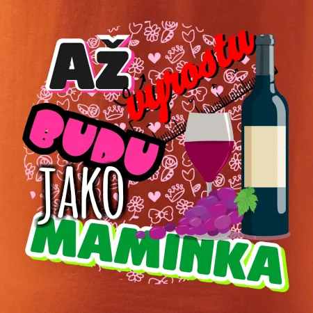 Až vyrostu budu jako maminka - víno