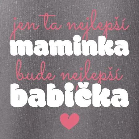 Jen ta nejlepší maminka bude nejlepší babička