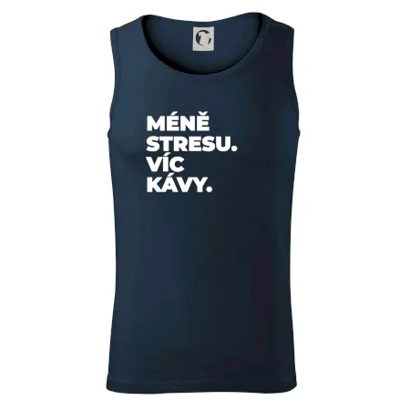 MÉNĚ STRESU.VÍC KÁVY.