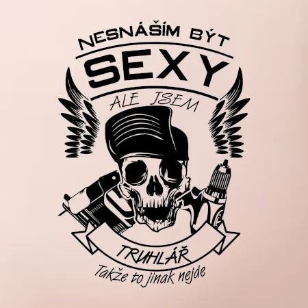 Nesnáším být sexy - truhlář