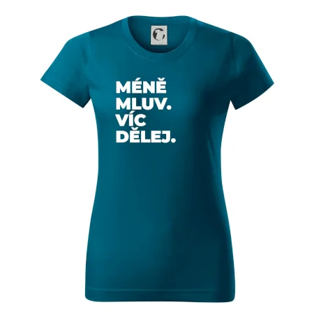 MÉNĚ MLUV. VÍC DĚLEJ.