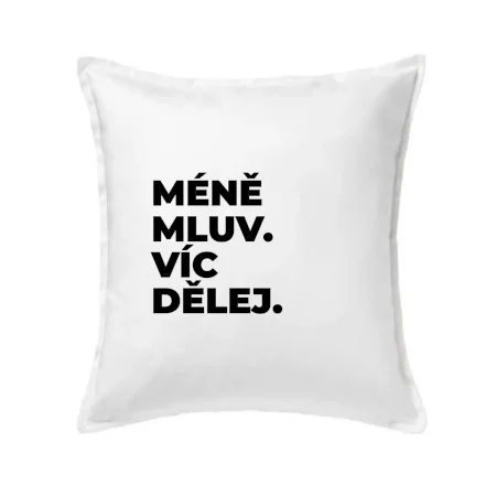 MÉNĚ MLUV. VÍC DĚLEJ.