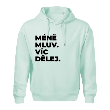 MÉNĚ MLUV. VÍC DĚLEJ.