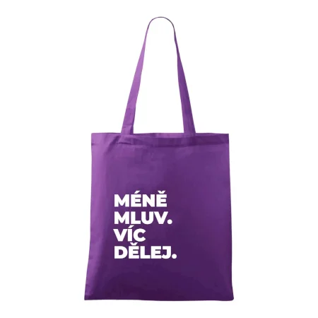 MÉNĚ MLUV. VÍC DĚLEJ.