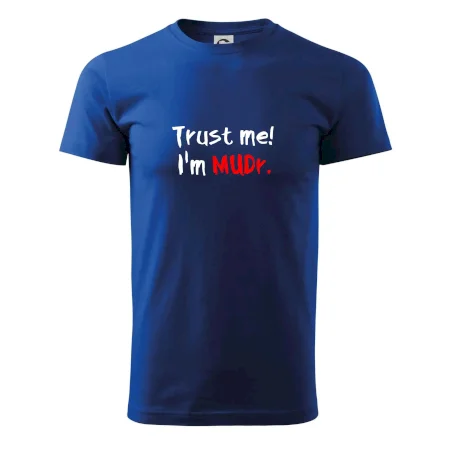 Trust me I´m  MUDr. / Věř mi jsem MUDR.