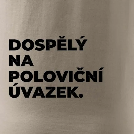 DOSPĚLÝ NA POLOVIČNÍ ÚVAZEK.