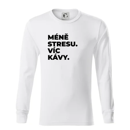 MÉNĚ STRESU.VÍC KÁVY.