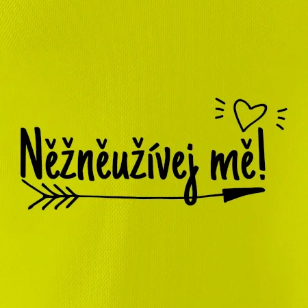 Něžněužívej mě!