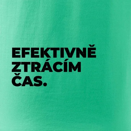 EFEKTIVNĚ ZTRÁCÍM ČAS.