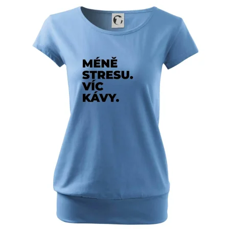 MÉNĚ STRESU.VÍC KÁVY.