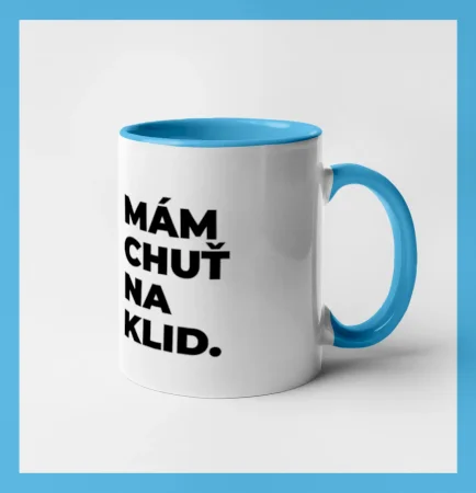 MÁM CHUŤ NA KLID.