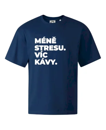 MÉNĚ STRESU.VÍC KÁVY.