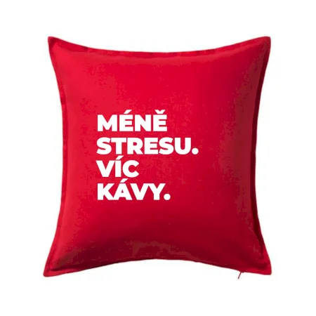 MÉNĚ STRESU.VÍC KÁVY.