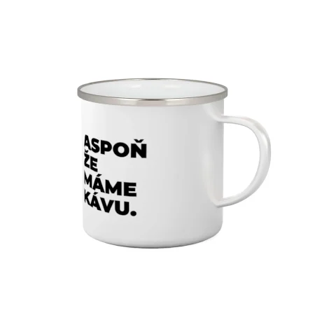 ASPOŇ ŽE MÁME KÁVU.