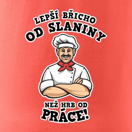 Lepší břicho od slaniny než hrb od práce