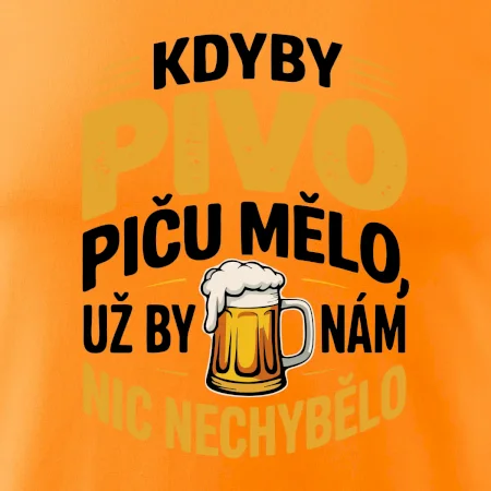 Kdyby pivo piču mělo,  už by nám nic nechybělo