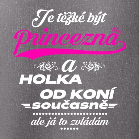 Je těžké být princezna a holka od koní