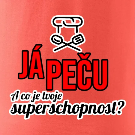 Já peču - tvoje superschopnost? rovný nápis