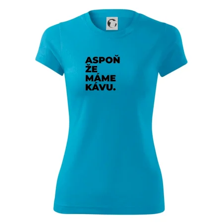 ASPOŇ ŽE MÁME KÁVU.