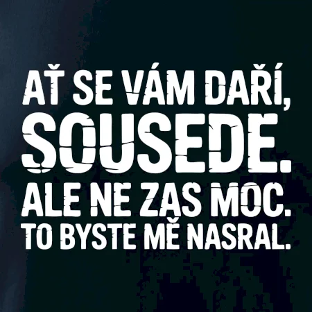 Ať se vám daří sousede