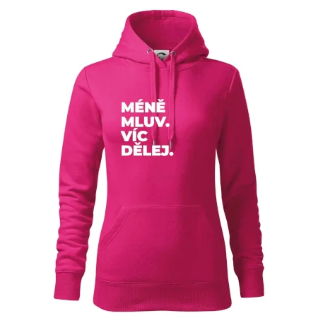 MÉNĚ MLUV. VÍC DĚLEJ.