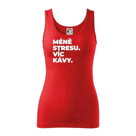MÉNĚ STRESU.VÍC KÁVY.