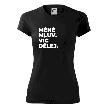 MÉNĚ MLUV. VÍC DĚLEJ.