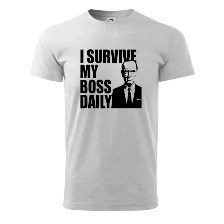 I survive my boss daily