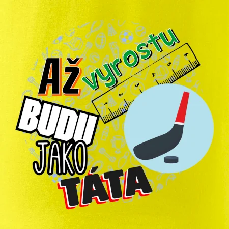 Až vyrostu budu jako táta - Hokejová hokejka