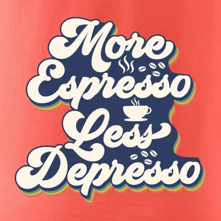 More espresso less depresso
