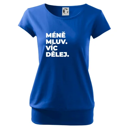 MÉNĚ MLUV. VÍC DĚLEJ.