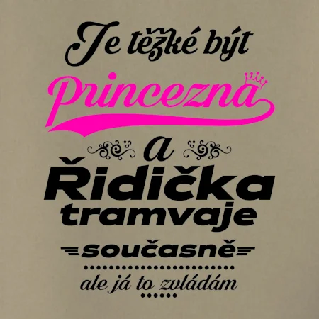 Je těžké být princezna a řidička tramvaje