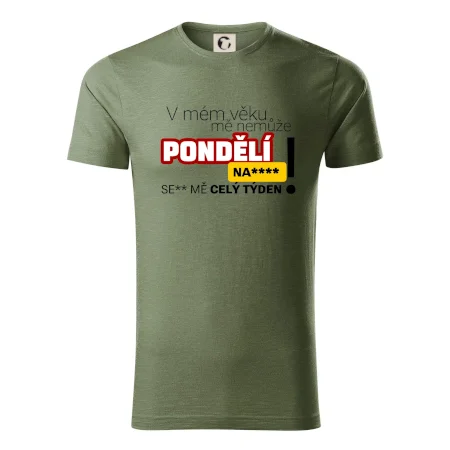 V mém věku mě nemůže pondělí nas****
