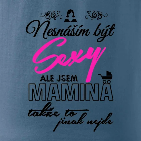 Nesnáším být sexy - Mamina